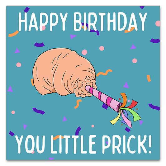 Happy Birthday, You Little Prick! Greetings Card