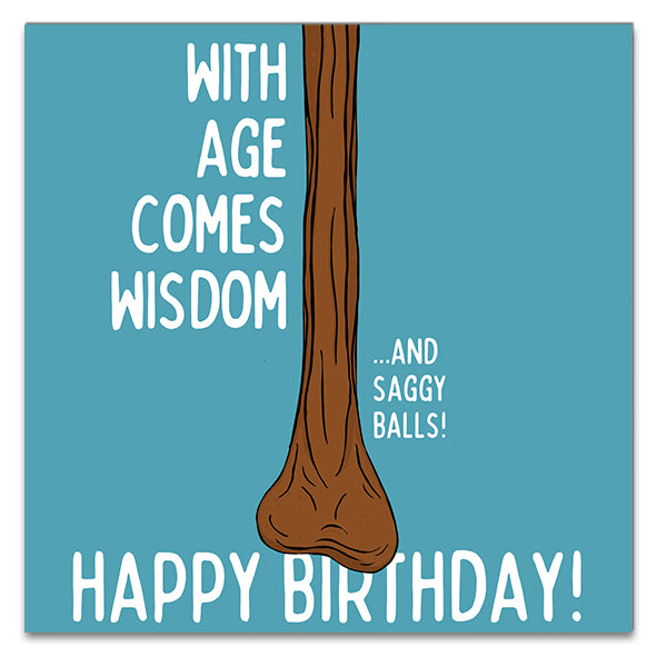 With Age Comes Wisdom...& Saggy Balls! Greetings Card