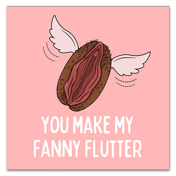 You Make My Fanny Flutter Greetings Card