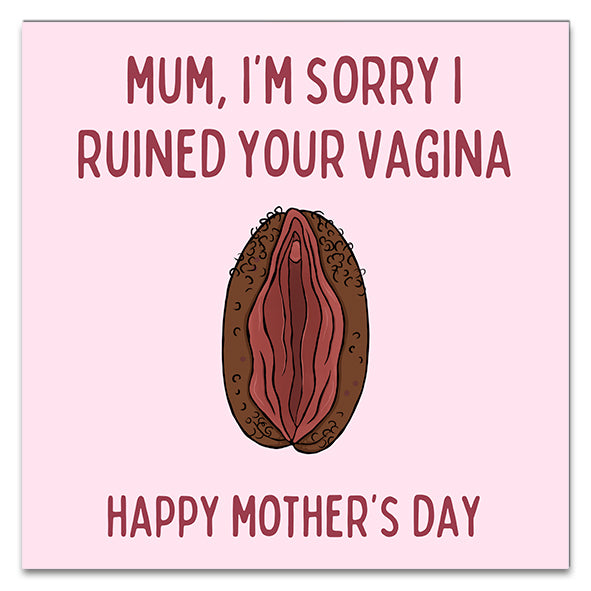 Mum, I'm Sorry I Ruined Your Vagina Greetings Card