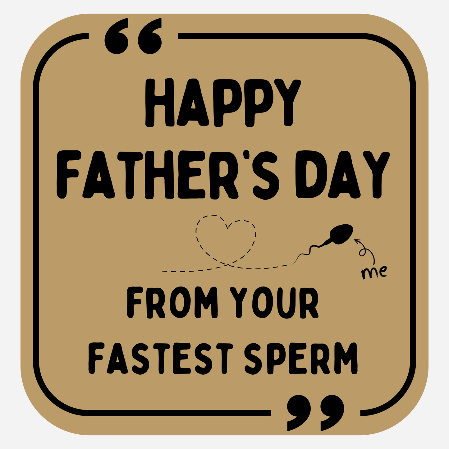 Happy Father's Day From Your Fastest Sperm