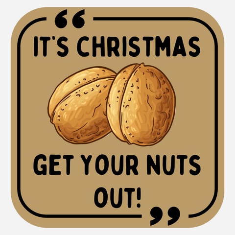 It's Christmas - Get Your Nuts Out!